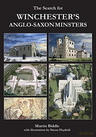 The Search for Winchester's Anglo-Saxon Minsters - Professor Martin Biddle CBE FBA [KSIĄŻKA]