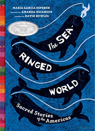 The Sea-Ringed World: Sacred Stories of the Americas - Maria Garcia Esperon [KSIĄŻKA]