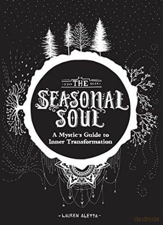 The Seasonal Soul: A Mystic's Guide to Inner Transformation - Lauren Altetta [KSIĄŻKA]