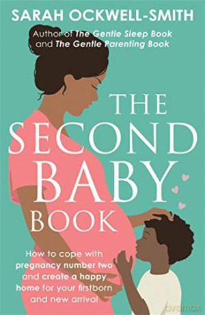 The Second Baby Book: How to cope with pregnancy number two and create a happy home for your firstborn and new arrival - Sarah Ockwell-Smith [KSIĄŻKA]