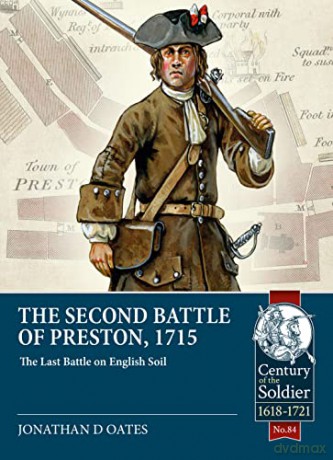 The Second Battle of Preston, 1715: The Last Battle on English Soil (Century of the Soldier) - Jonathan David Oates [KSIĄŻKA]