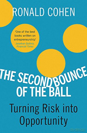 The Second Bounce Of The Ball: Turning Risk Into Opportunity - Sir Sir Ronald Cohen [KSIĄŻKA]