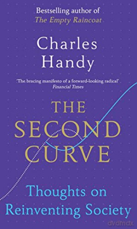 The Second Curve: Thoughts on Reinventing Society - Charles Handy [KSIĄŻKA]