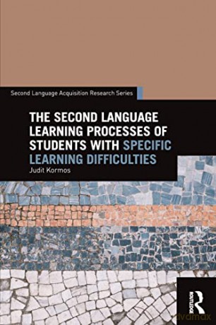 The Second Language Learning Processes of Students with Specific Learning Difficulties (Second Language Acquisition Research Series) - Judit Kormos [KSIĄŻKA]