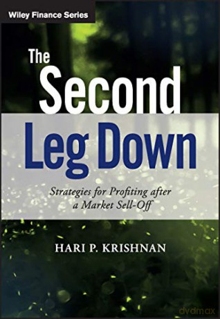 The Second Leg Down: Strategies for Profiting after a Market Sell-Off (The Wiley Finance Series) - Hari P. Krishnan [KSIĄŻKA]