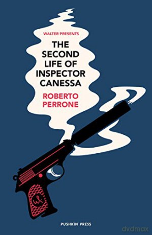 The Second Life of Inspector Canessa (Walter Presents): Roberto Perrone - Roberto Perrone [KSIĄŻKA]