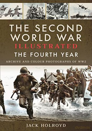 The Second World War Illustrated: The Fourth Year - Jack Holroyd [KSIĄŻKA]