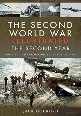 The Second World War Illustrated: The Second Year - Archive and Colour Photographs of WW2 - Jack Holroyd [KSIĄŻKA]