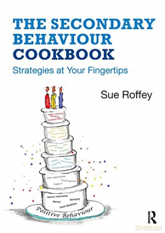 The Secondary Behaviour Cookbook: Strategies at Your Fingertips - Sue Roffey [KSIĄŻKA]