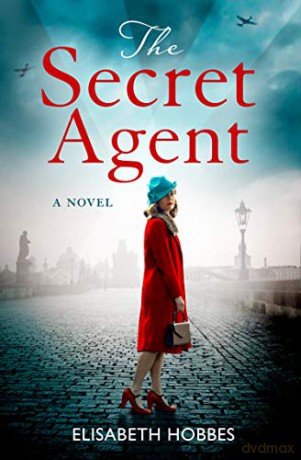The Secret Agent: An emotional and totally gripping WW2 historical novel - Elisabeth Hobbes [KSIĄŻKA]