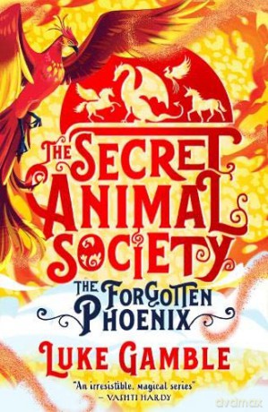 The Secret Animal Society - The Forgotten Phoenix - Luke Gamble [KSIĄŻKA]