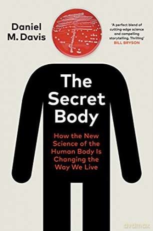 The Secret Body: How the New Science of the Human Body Is Changing the Way We Live - Daniel M Davis [KSIĄŻKA]