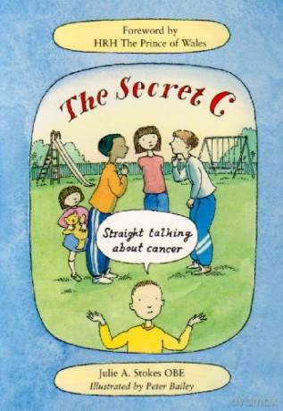 The Secret C: Straight Talking About Cancer - Julie Stokes [KSIĄŻKA]