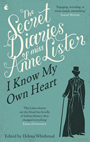 The Secret Diaries Of Miss Anne Lister: Vol. 1: I Know My Own Heart (Virago Modern Classics) - Anne Lister [KSIĄŻKA]