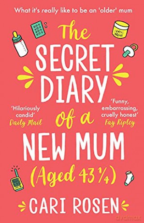 The Secret Diary of a New Mum (aged 43 1/4) - Cari Rosen [KSIĄŻKA]
