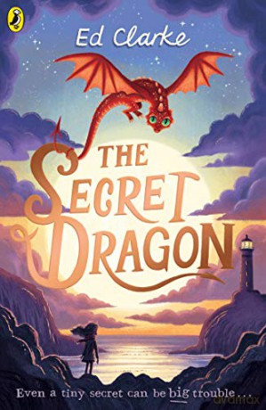 The Secret Dragon (The Secret Dragon, 1) - Ed Clarke [KSIĄŻKA]