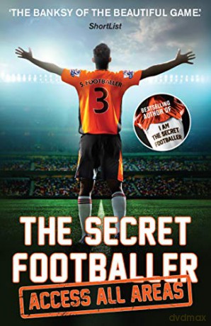 The Secret Footballer: Access All Areas - Anon [KSIĄŻKA]