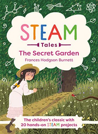 The Secret Garden: The children's classic with 20 hands-on STEAM Activities (STEAM Tales) - Frances Hodgson Burnett [KSIĄŻKA]