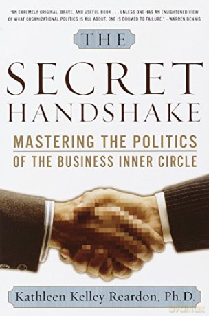 The Secret Handshake: Mastering the Politics of the Business Inner Circle - Kathleen Kelly Reardon Ph.D. [KSIĄŻKA]