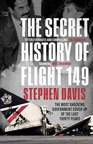 The Secret History of Flight 149: The true story behind the most shocking government cover-up of the last thirty years - Stephen Davis [KSIĄŻKA]