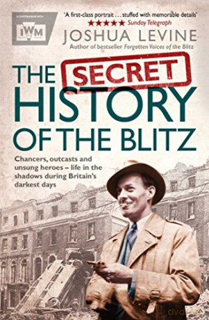 The Secret History of the Blitz - Joshua Levine [KSIĄŻKA]