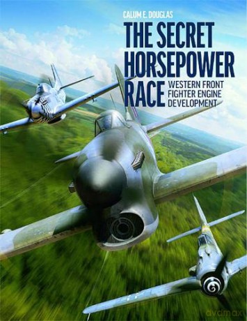 The Secret Horsepower Race: Western Fighter Engine Development - Calum E. Douglas [KSIĄŻKA]