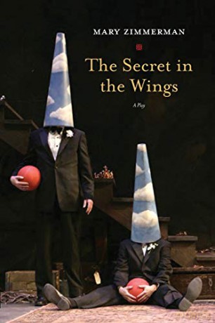 The Secret in the Wings: A Play - Mary Zimmerman [KSIĄŻKA]