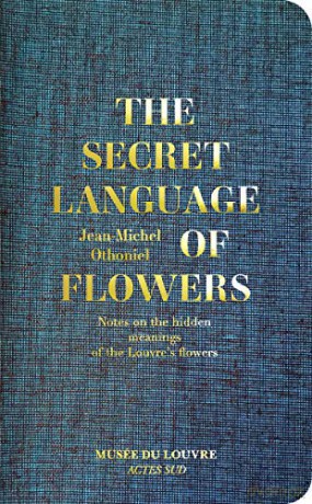 The Secret Language of Flowers: Notes on the hidden meanings of the Louvre's flowers - Jean-Michel Othoniel [KSIĄŻKA]