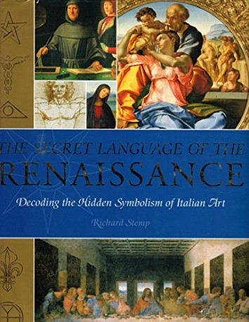 The Secret Language of the Renaissance: Decoding the Hidden Symbolism of Italian Art: 2 - Richard Stemp [KSIĄŻKA]