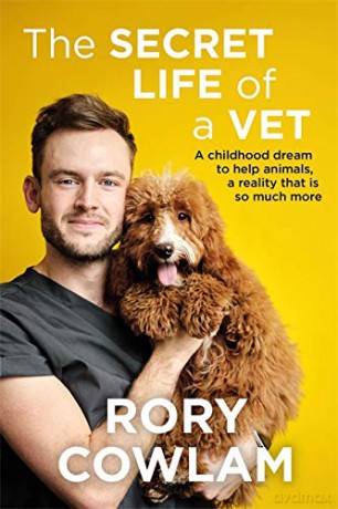 The Secret Life of a Vet: A heartwarming glimpse into the real world of veterinary from TV vet Rory Cowlam - Rory Cowlam [KSIĄŻKA]