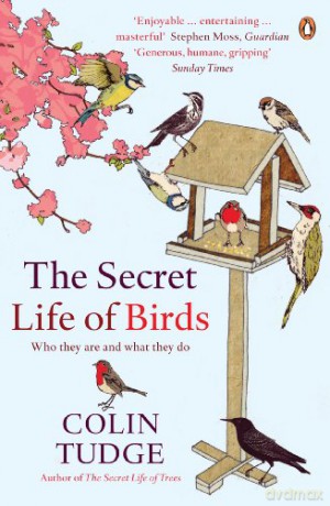 The Secret Life of Birds: Who they are and what they do - Colin Tudge [KSIĄŻKA]