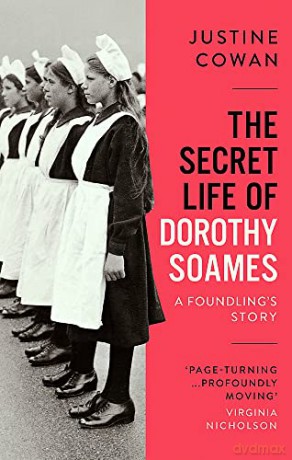 The Secret Life of Dorothy Soames: A Foundling's Story - Justine Cowan [KSIĄŻKA]