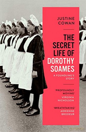 The Secret Life of Dorothy Soames: A Foundling's Story - Justine Cowan [KSIĄŻKA]