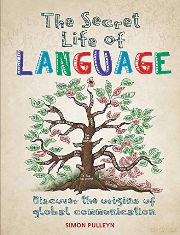 The Secret Life of Language: discover the origins of global communication - Pulleyn [KSIĄŻKA]