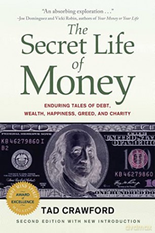 The Secret Life of Money: Enduring Tales of Debt, Wealth, Happiness, Greed, and Charity - Tad Crawford [KSIĄŻKA]