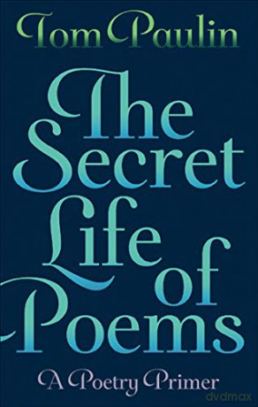The Secret Life of Poems: A Poetry Primer - Tom Paulin [KSIĄŻKA]