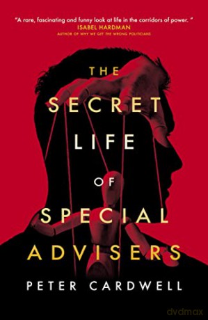 The Secret Life of Special Advisers - Peter Cardwell [KSIĄŻKA]