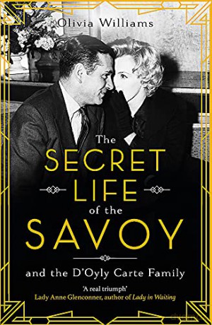 The Secret Life of the Savoy: and the D'Oyly Carte family - Olivia Williams [KSIĄŻKA]