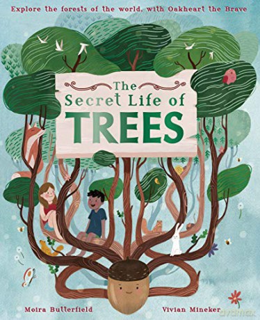 The Secret Life of Trees: Explore the forests of the world, with Oakheart the Brave (1) (Stars of Nature) - Moira Butterfield [KSIĄŻKA]