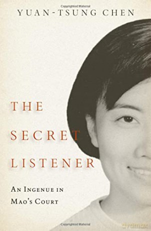 The Secret Listener: An Ingenue in Mao's Court - Yuan-tsung Chen [KSIĄŻKA]