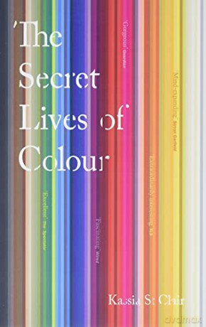 The Secret Lives of Colour: Kassia St Clair - Kassia St Clair [KSIĄŻKA]