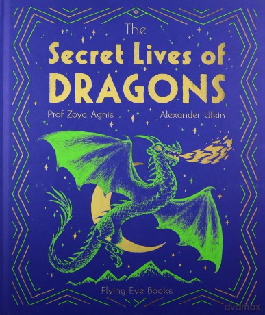 The Secret Lives of Dragons (The Secret Lives of..., 3) - Professor Zoya Agnis [KSIĄŻKA]