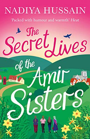 The Secret Lives of the Amir Sisters: the debut heart warming women's fiction novel from the much-loved winner of Great British Bake Off, the first book in the Amir Sisters series - Nadiya Hussain [KSIĄŻKA]