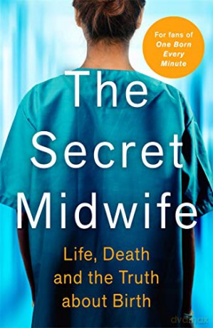 The Secret Midwife: Life, Death and the Truth about Birth - Anonymous Anonymous [KSIĄŻKA]