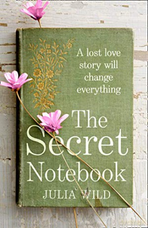 The Secret Notebook: Heartbreaking wartime fiction about love, loss and family secrets - Julia Wild [KSIĄŻKA]