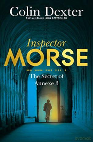 The Secret of Annexe 3 (Inspector Morse Mysteries, 7) - Colin Dexter [KSIĄŻKA]