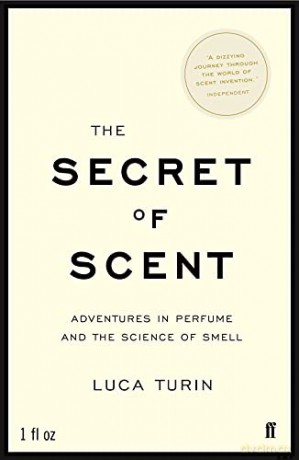 The Secret of Scent: Adventures in Perfume and the Science of Smell - Luca Turin [KSIĄŻKA]