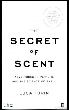 The Secret of Scent: Adventures in Perfume and the Science of Smell - Luca Turin [KSIĄŻKA]