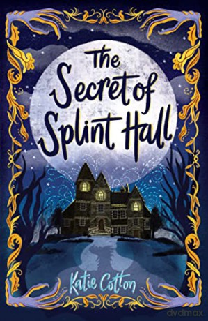 The Secret of Splint Hall - Katie Cotton [KSIĄŻKA]