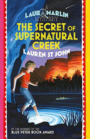 The Secret of Supernatural Creek: Book 5 (Laura Marlin Mysteries) - Lauren St John [KSIĄŻKA]